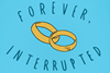 Forever, Interrupted